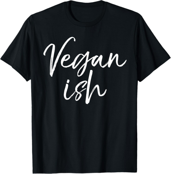 Cute Vegan Gift Funny Vegetarian Workout Quote Vegan ish T-S... - Image 2